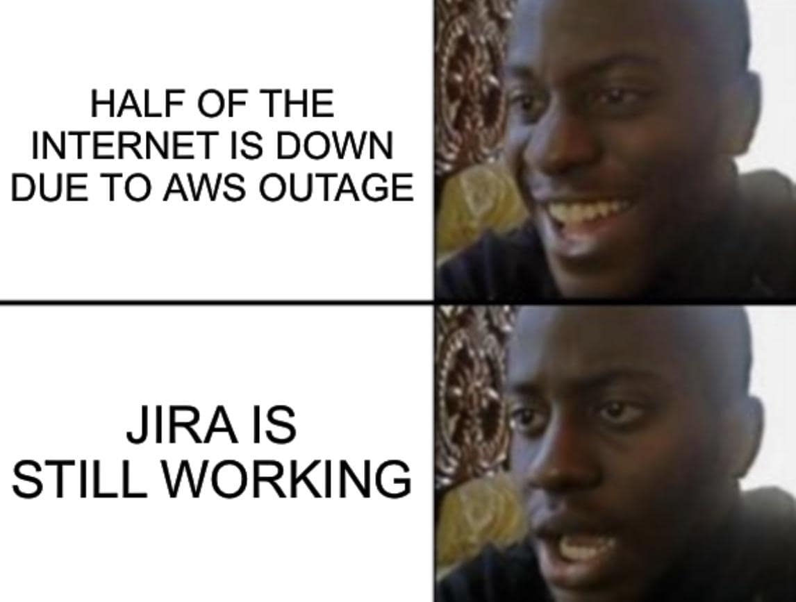 The disappointed guy AWS outage meme showing relief the internet is down, then horror JIRA still works