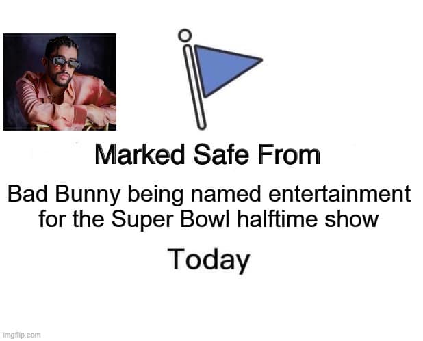 A funny bad bunny super bowl meme using the "Marked Safe" format for people who are not fans of the artist.