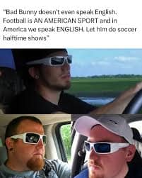 A bad bunny super bowl meme satirizing the inevitable angry comments from people in Oakley sunglasses.