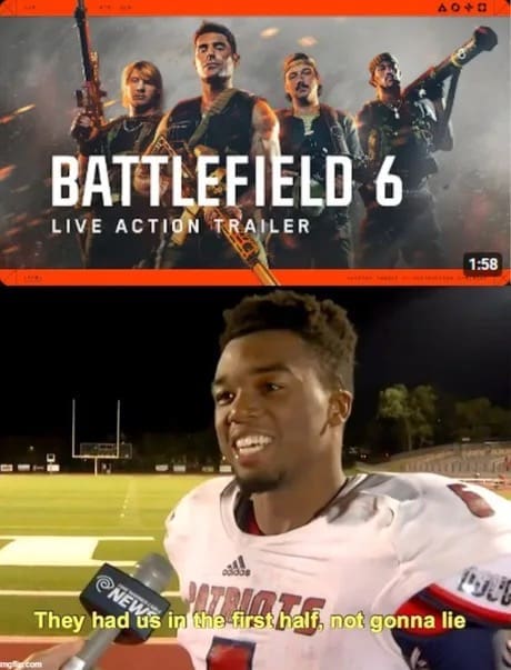 A funny Battlefield 6 meme using the "they had us in the first half" format to review the live-action trailer.