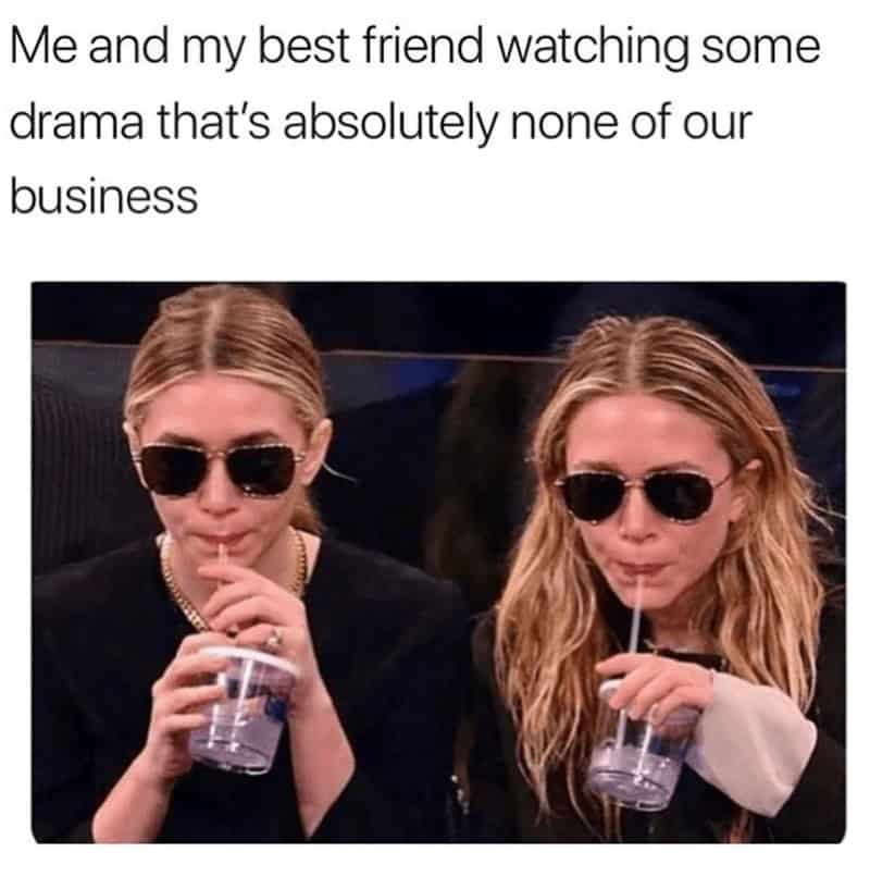 A classic best friend meme of the Olsen twins watching drama that's none of their business.