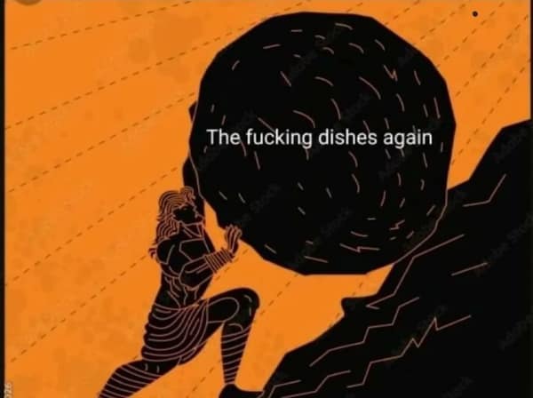 Funny meme adapting the myth of Sisyphus pushing a boulder to represent endlessly washing dishes.