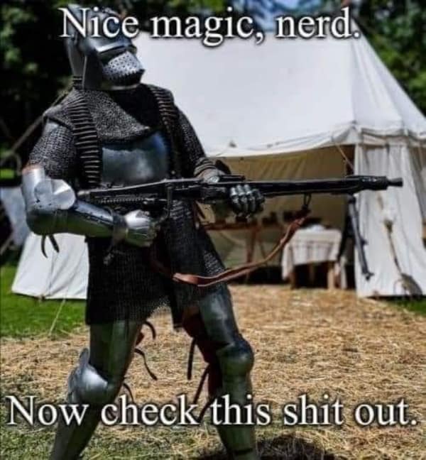 Funny meme of a medieval knight in full plate armor holding a modern machine gun.