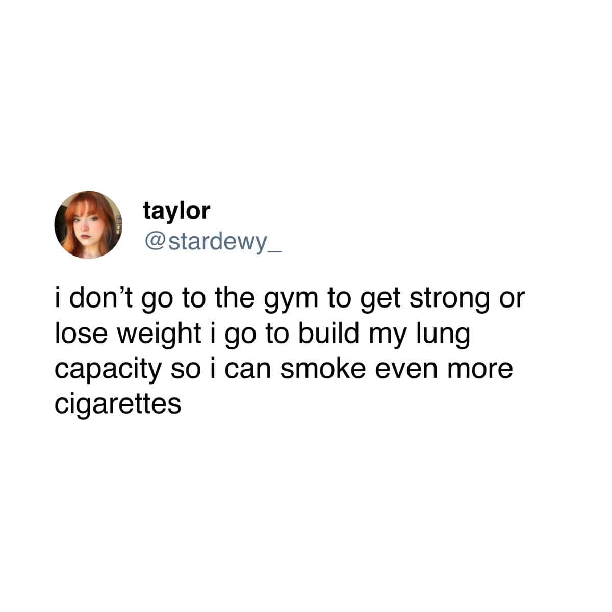 A tweet about going to the gym to build lung capacity to smoke more cigarettes.
