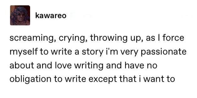 A classic meme viral tweet about the painful struggle of forcing yourself to write, even when passionate.