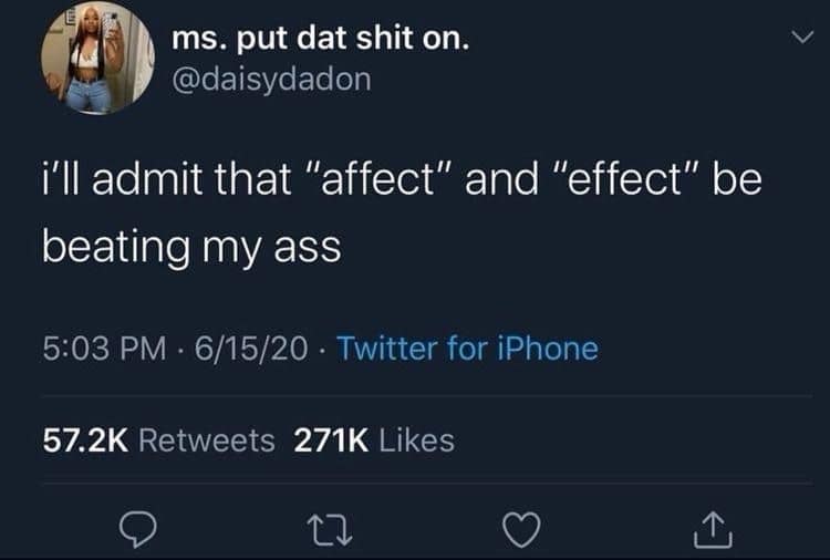 A classic meme tweet expressing the common struggle with differentiating between "affect" and "effect."