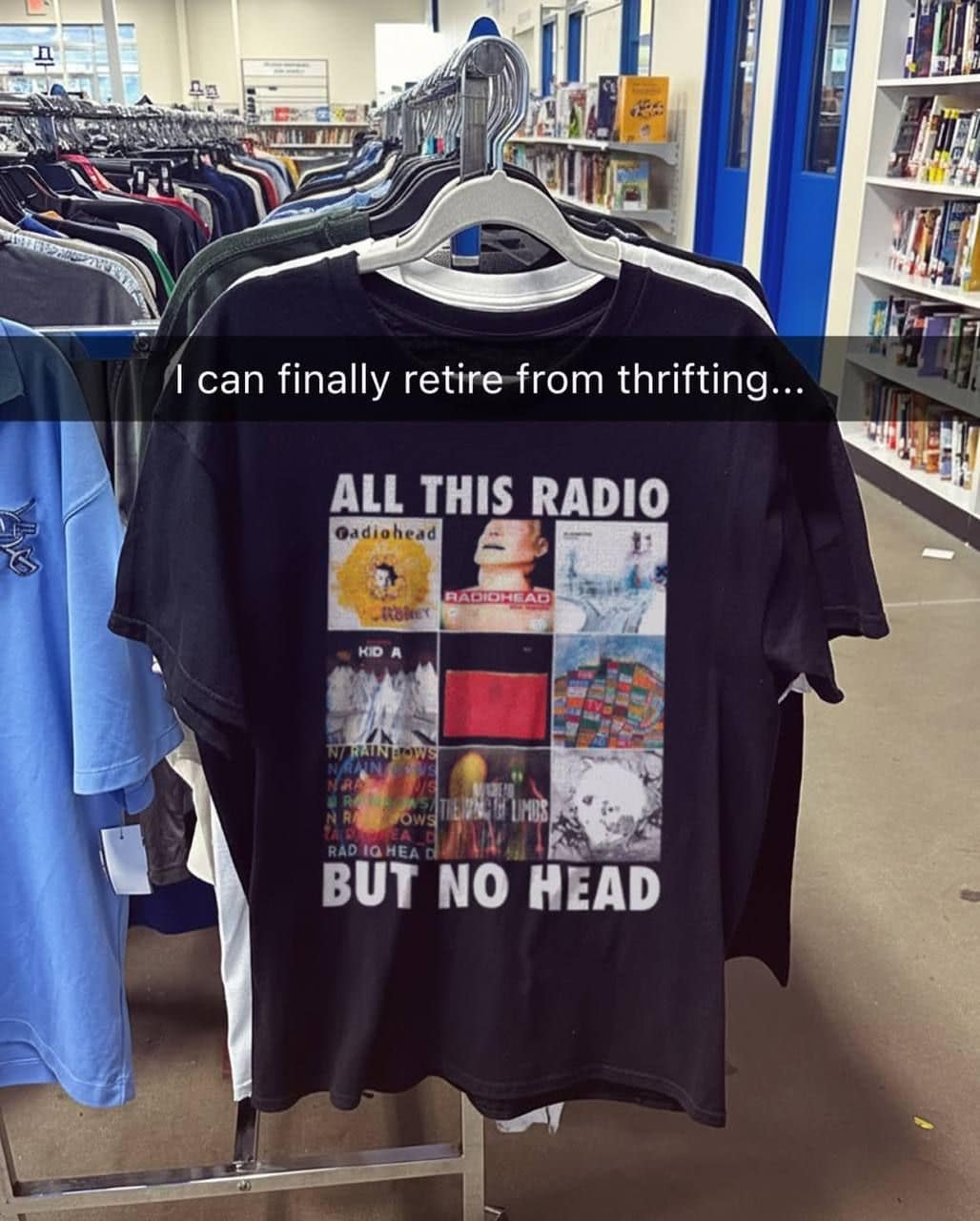 A classic meme of a legendary bootleg Radiohead shirt found at a thrift store with a hilarious pun on it.