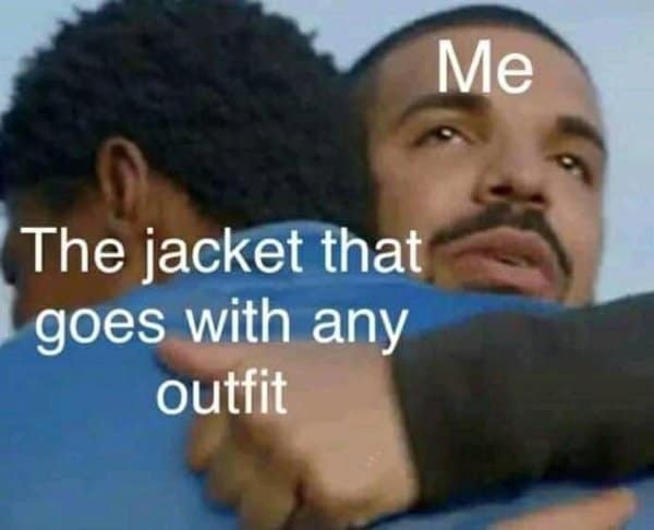 The Drake hug classic meme format showing love for a versatile jacket.