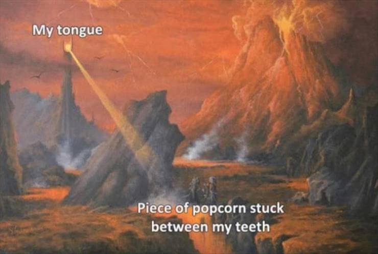 A Lord of the Rings classic meme about a piece of popcorn stuck in your teeth.