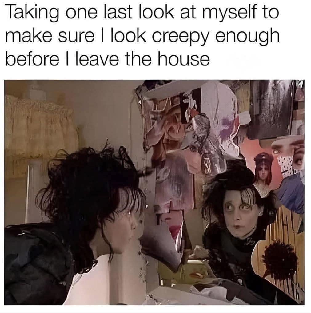 An Edward Scissorhands classic meme about looking creepy enough for Halloween.