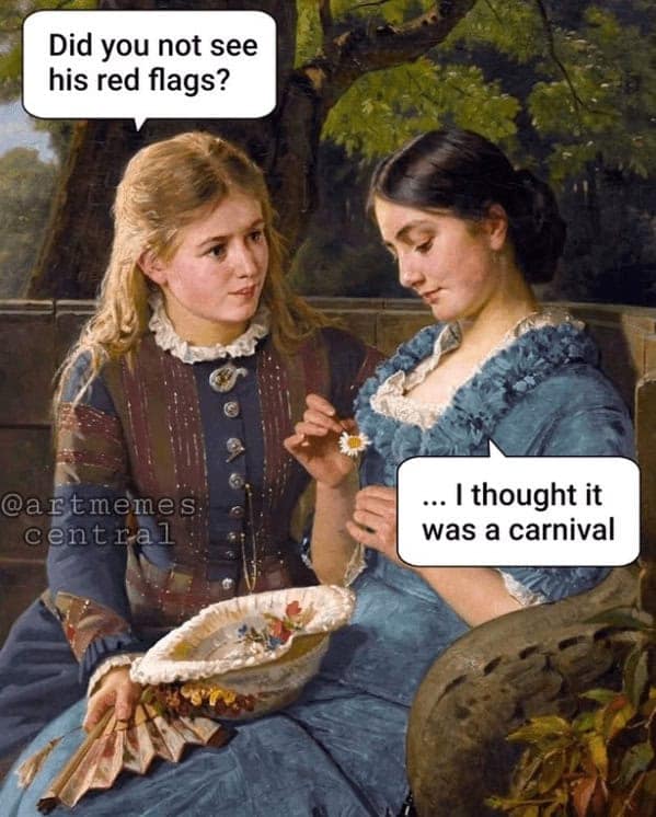 A relationship meme using a classical art painting to joke about red flags looking like a carnival.