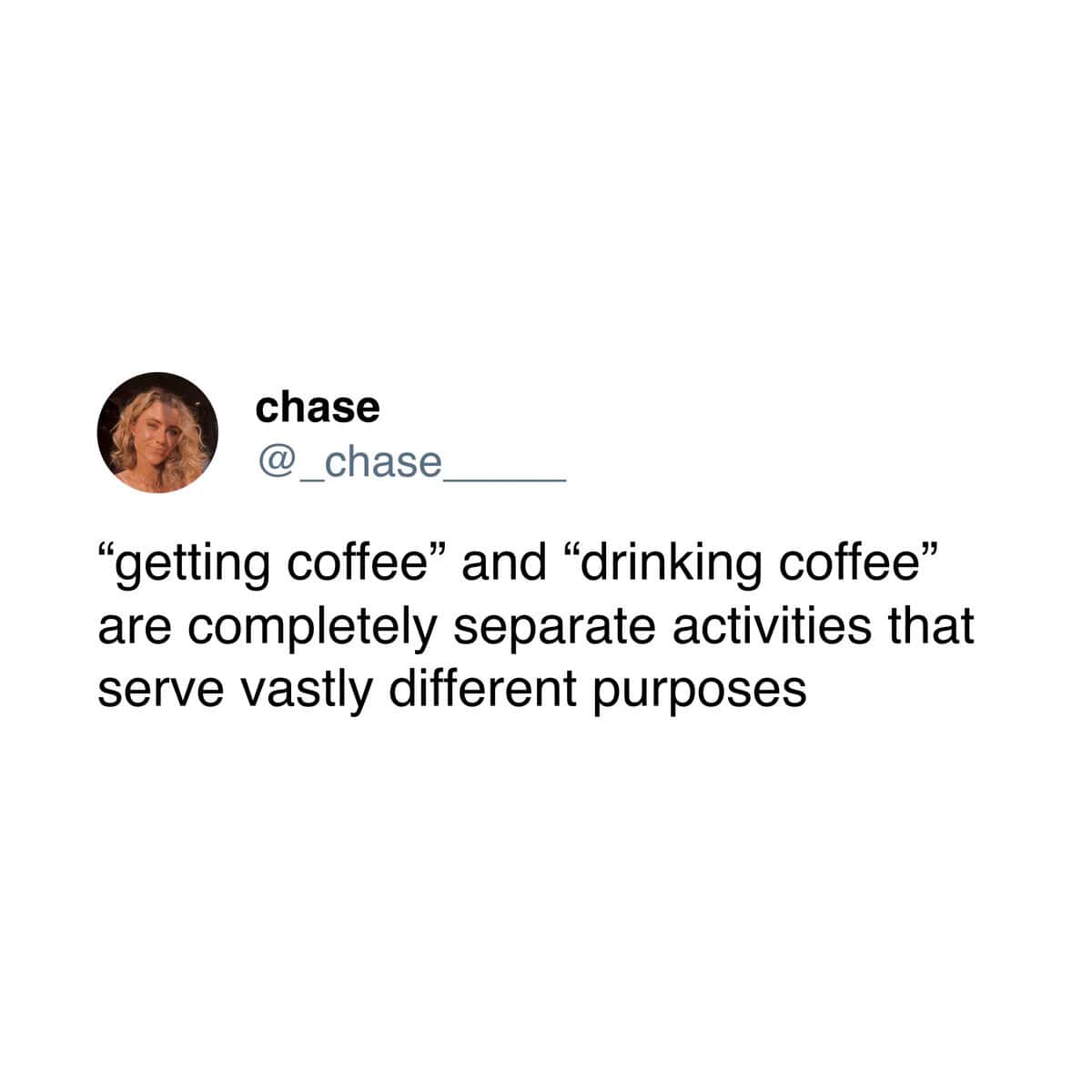 A funny tweet explaining the crucial social difference between "getting coffee" and "drinking coffee."