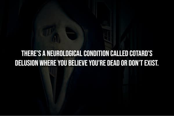 Creepiest facts image: Cotard's Delusion is a neurological condition where people believe they are dead or non-existent.