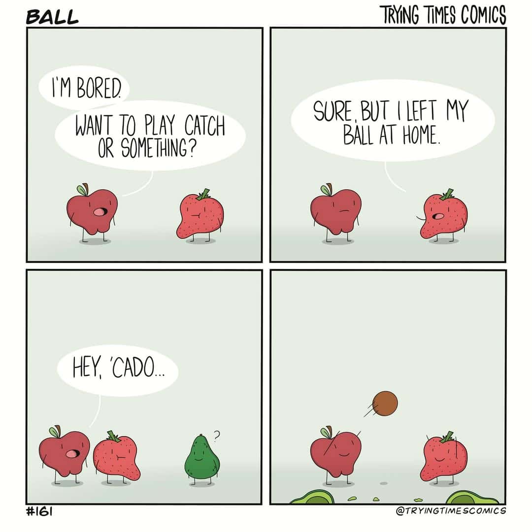 A dark humor comic where two apples play catch using an avocado's pit, horrifying the avocado.
