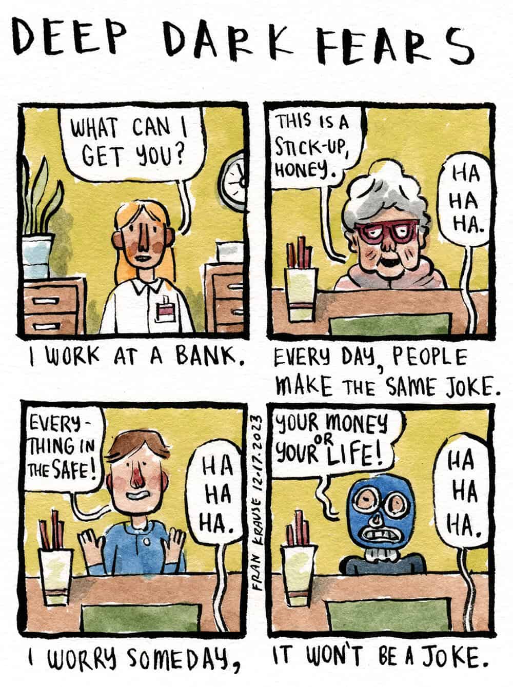 A comic about a bank teller's fear that the constant "stick-up" joke will one day be real.