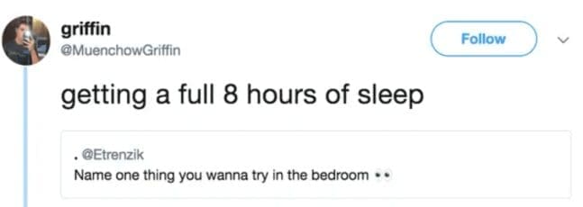 A funny dirty meme where the one thing someone wants to try in the bedroom is getting 8 hours of sleep.