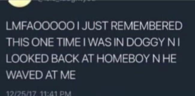 A hilarious dirty meme tweet about a guy waving during an intimate moment.