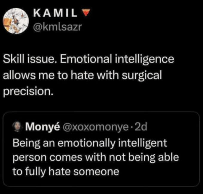 Funny existential meme tweet arguing emotional intelligence allows hating with "surgical precision," disagreeing with a quoted tweet.