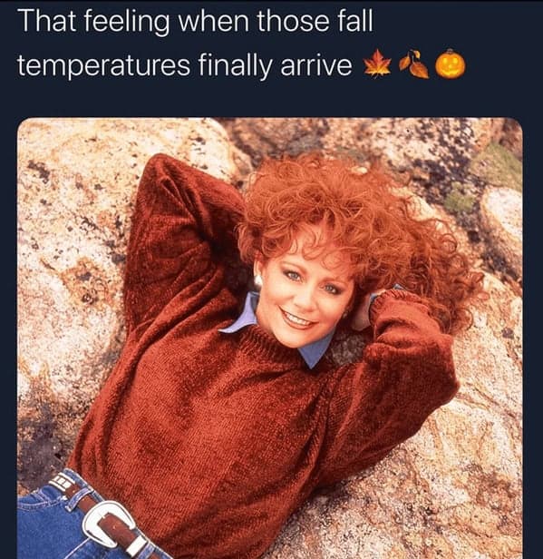 Reba McEntire cozy sweater meme celebrating the joy and comfort when cool fall temperatures finally arrive.