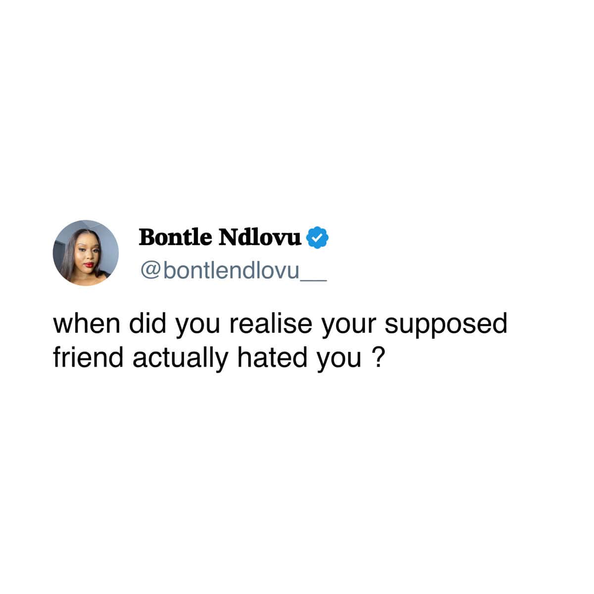The prompt tweet for a viral thread, asking users, "when did you realise your supposed friend actually hated you?"