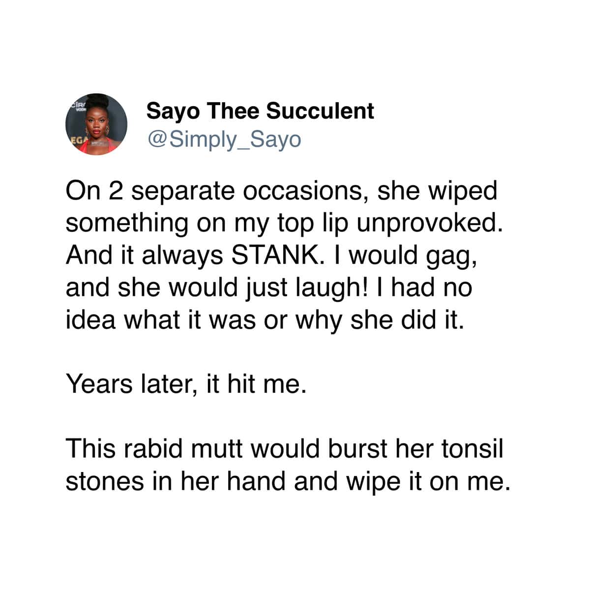A truly disgusting story from a user who discovered her friend had been wiping tonsil stones on her lip.