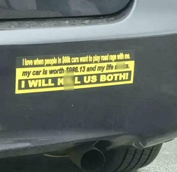 A dark humor, unhinged bumper sticker warning other drivers about engaging in road rage.