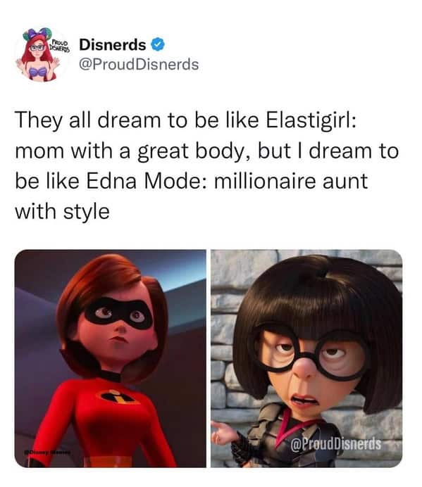 Funny Disney meme preferring Edna Mode (millionaire aunt with style) over Elastigirl (mom with great body) as a role model.