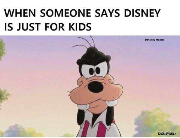 Funny Disney meme using an annoyed Goofy reaction face when someone claims Disney is only for children.