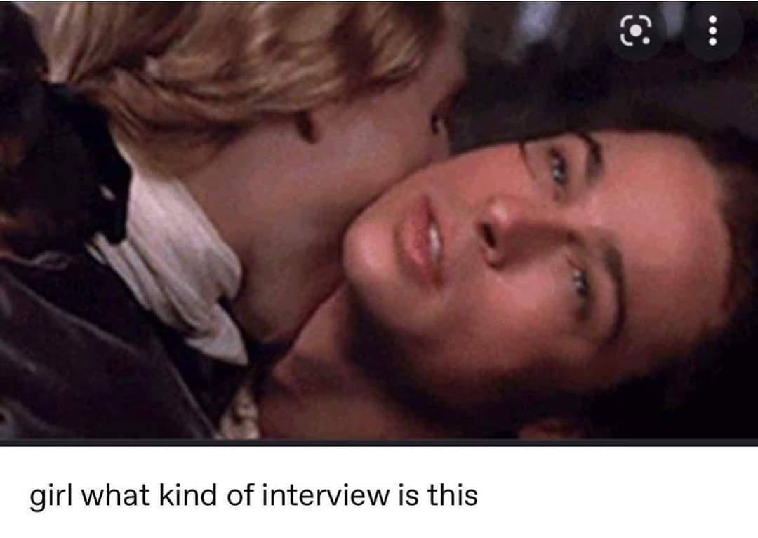 A meme from the movie "Interview with the Vampire" with the funny caption "girl what kind of interview is this.