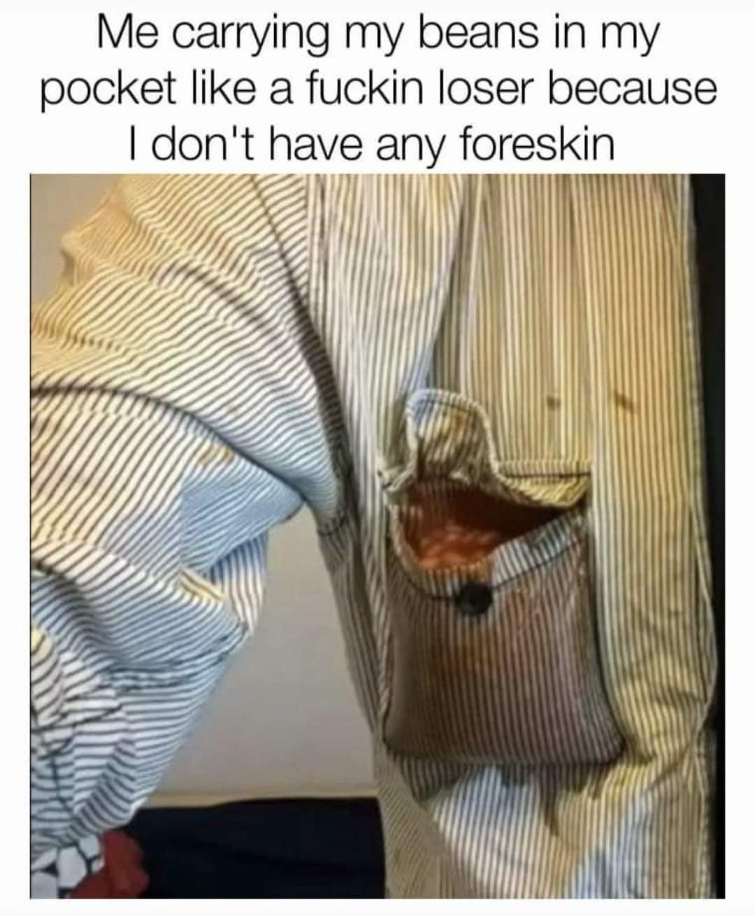 An incredibly cursed meme showing a shirt pocket full of baked beans with an unhinged, nonsensical caption.