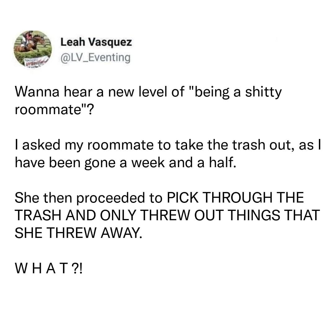 Funny tweet recounting a story about an incredibly petty roommate who only threw out her own trash items.