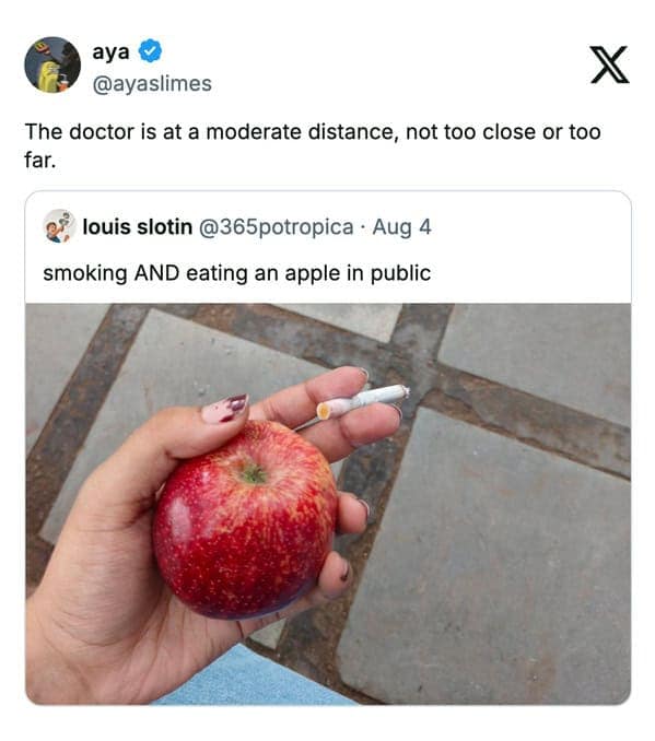 A funny meme of an apple and a cigarette, which keeps the doctor at a "moderate distance."