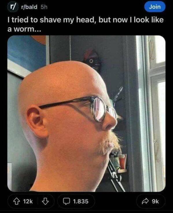 A funny Reddit post from a bald man with a mustache who thinks he looks like a worm.