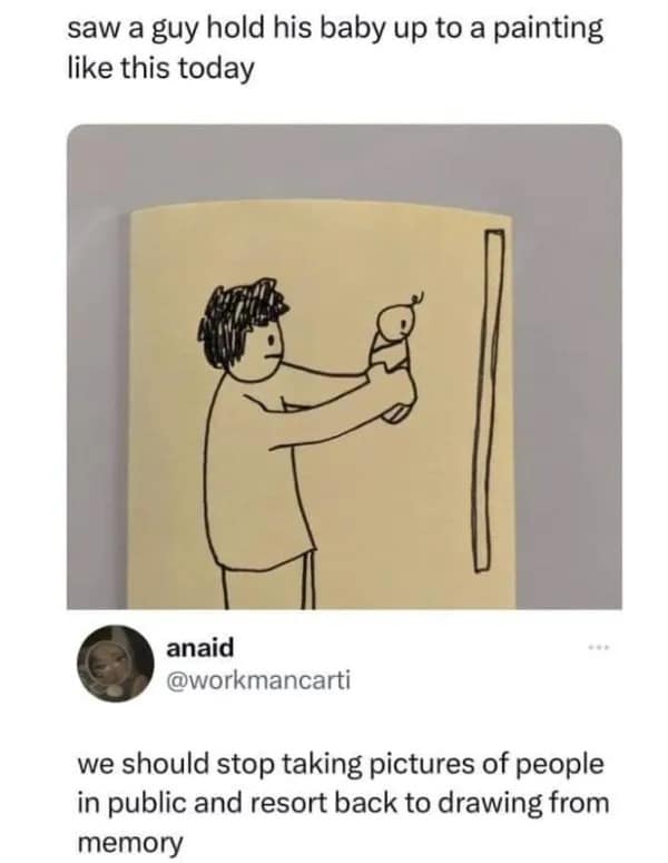 A funny tweet suggesting we should draw people from memory instead of taking photos.