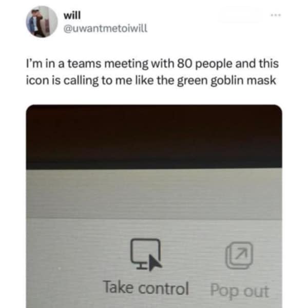Funny pic meme comparing the tempting Microsoft Teams "Take control" button to the Green Goblin mask.