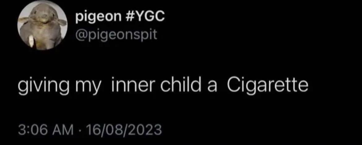 A dark humor tweet with the text "giving my inner child a Cigarette" against a black background.