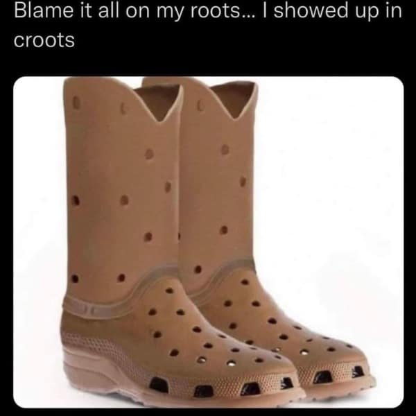 A funny meme of hybrid cowboy boots and Crocs, called "croots," with a Garth Brooks pun.