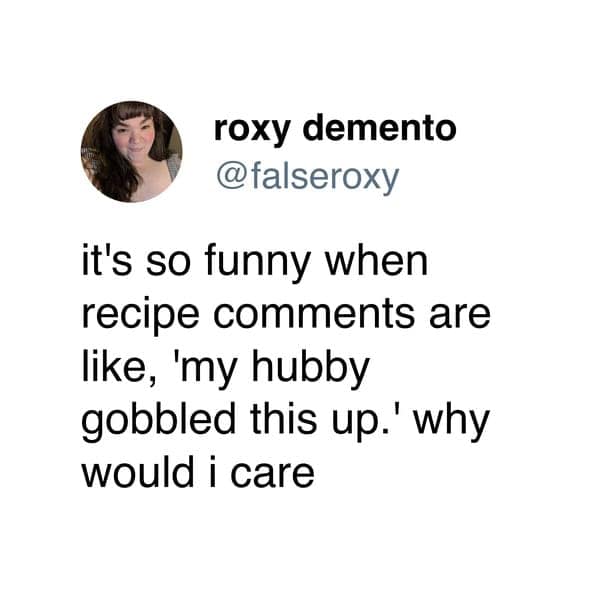 A funny tweet questioning why people leave recipe comments about their husbands "gobbling" food.