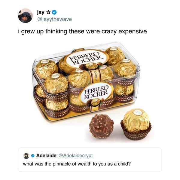 A relatable tweet about Ferrero Rocher chocolates being the pinnacle of wealth and luxury to a child.