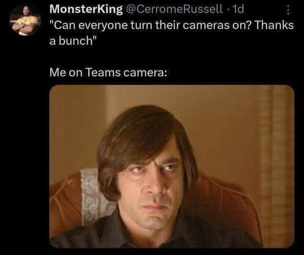 A funny and relatable work-from-home meme using a picture of Anton Chigurh for a Teams meeting.