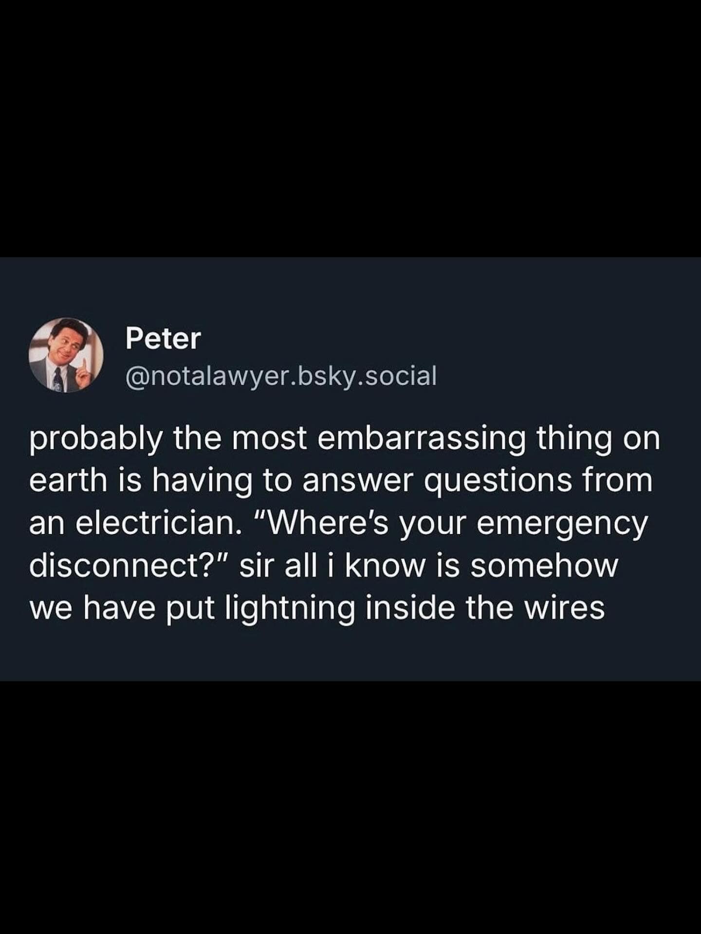 A funny and relatable tweet about feeling dumb when an electrician asks you a basic question about your house.