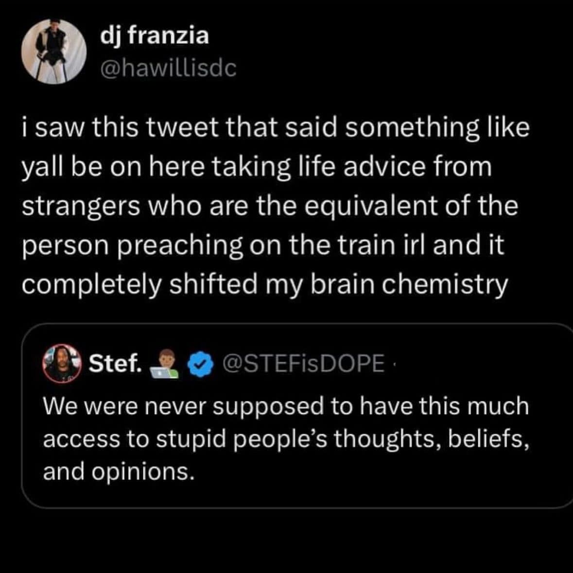 A funny tweet about how we were never meant to have this much access to stupid people's opinions.