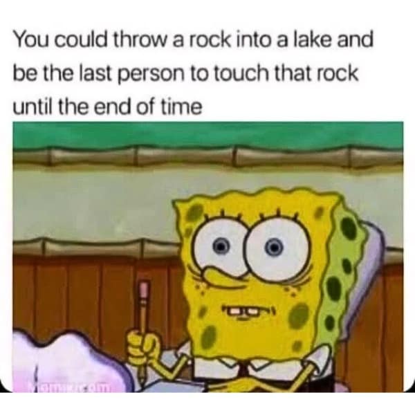 A SpongeBob meme contemplating the existential idea of throwing a rock into a lake forever.