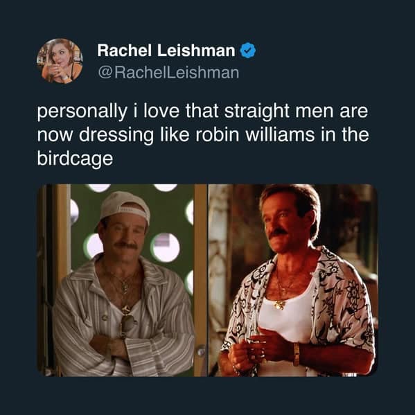 A funny tweet celebrating straight men dressing like Robin Williams' character in the movie The Birdcage.