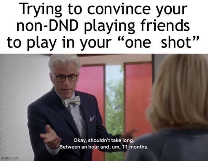 A funny meme using The Good Place to describe convincing friends to play a D&D "one-shot."
