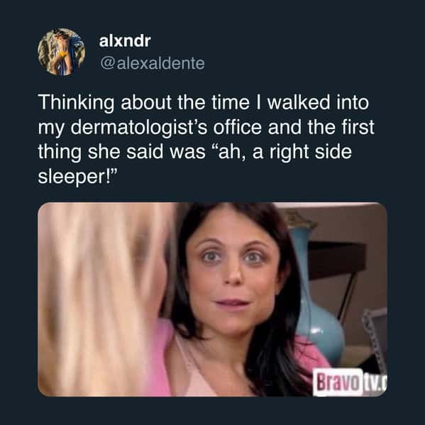 A funny tweet about a dermatologist immediately identifying someone as a "right side sleeper."