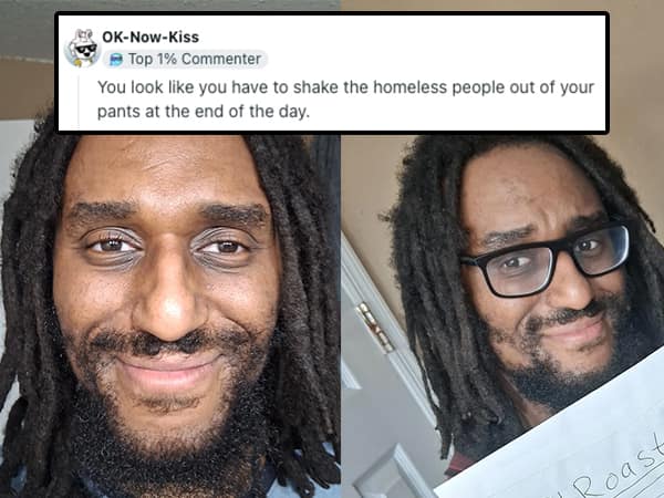 Man with long dreadlocks holding an r/RoastMe sign gets roasted about shaking homeless people out of his pants.