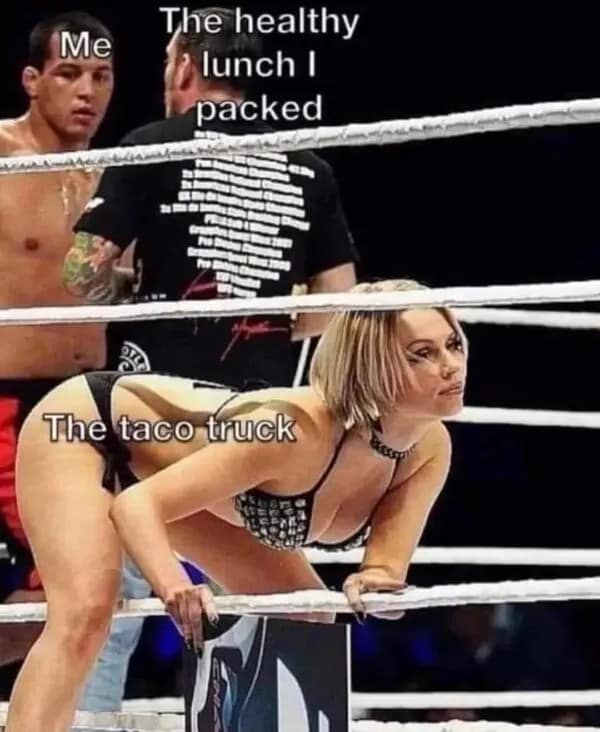 Funny taco meme comparing the temptation of a taco truck to a healthy packed lunch using an MMA ring girl distracting a fighter.