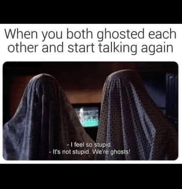 A funny meme using a still from the movie Beetlejuice to represent two people who mutually ghosted each other.
