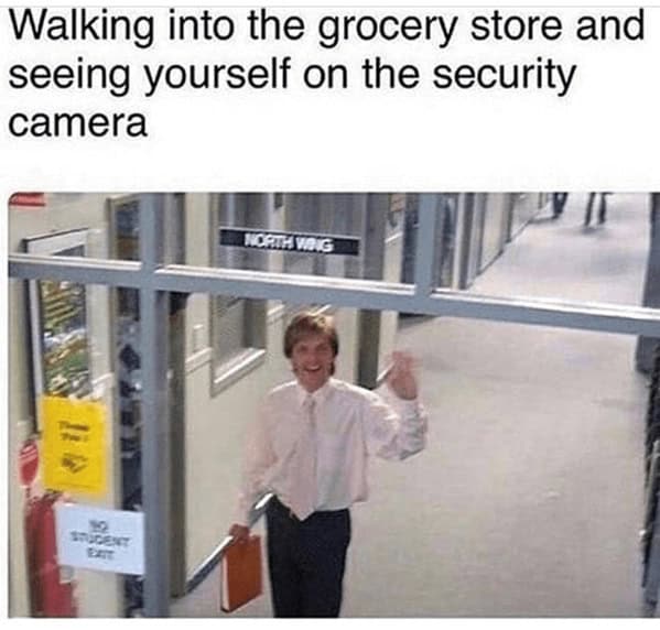 A funny meme of a man waving happily at the grocery store security camera monitor.